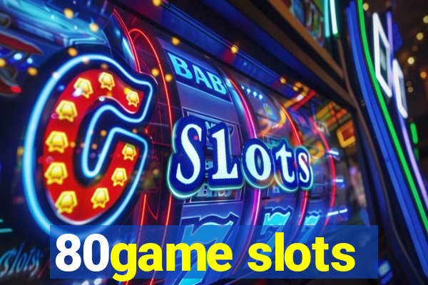 80game slots